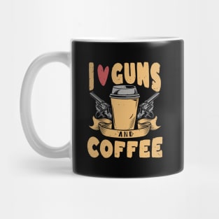 i love guns and coffee Mug